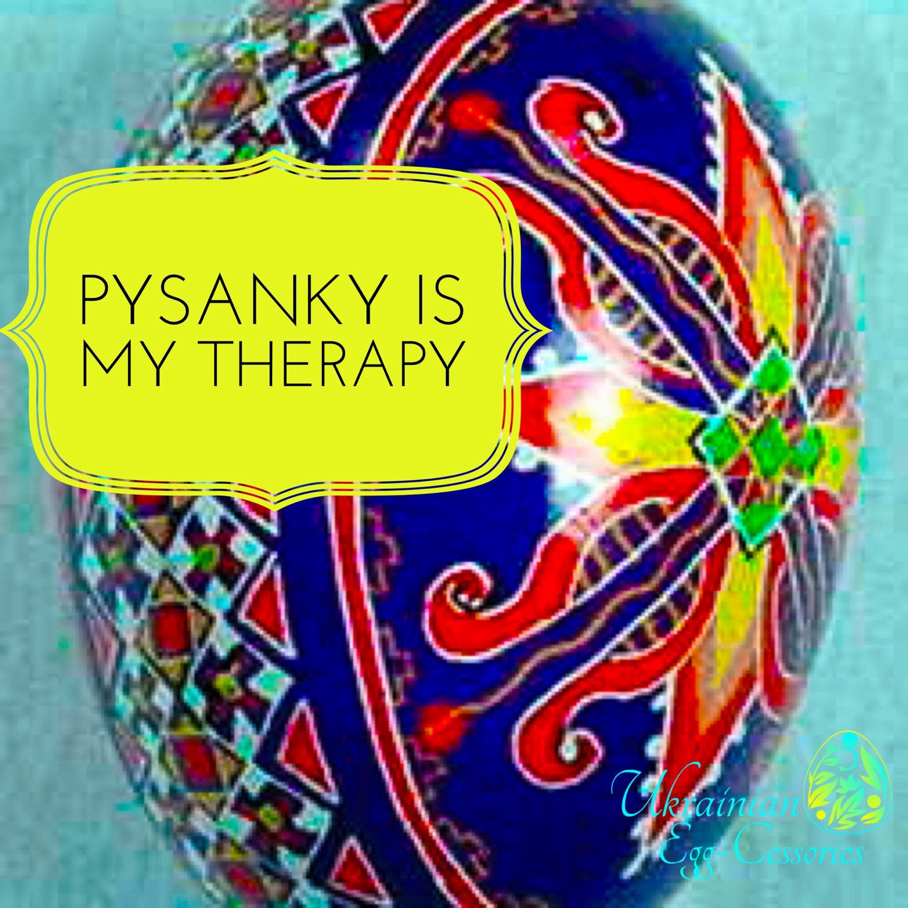 Pysanky is My Therapy