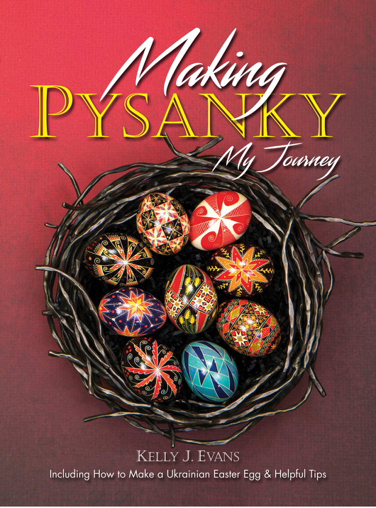 Making Pysanky, My Journey - by Kelly J Evans